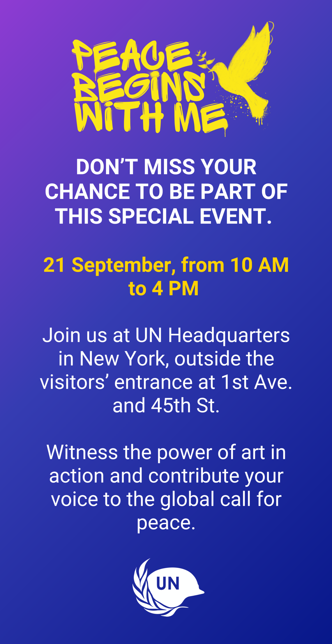 Don’t miss your chance to be part of this special event. 21 September, from 10 AM to 4 PM Join us at UN Headquarters in New York, outside the visitors’ entrance at 1st Ave. and 45th St.. Witness the power of art in action and contribute your voice to the